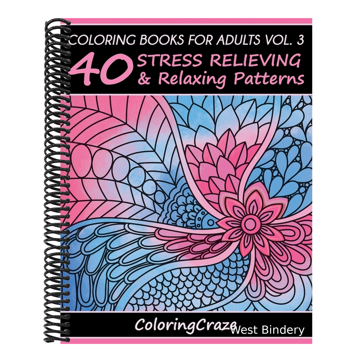 Coloring Books For Adults Volume 3: 40 Stress Relieving And Relaxing Patterns