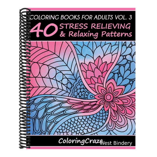 Coloring Books For Adults Volume 3: 40 Stress Relieving And Relaxing Patterns