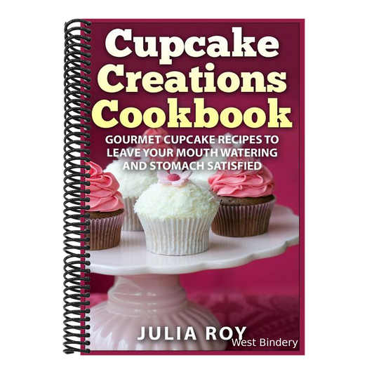 Cupcake Creations Cookbook: Gourmet Cupcake Recipes To Leave Your Mouth Watering And Stomach Satisfied
