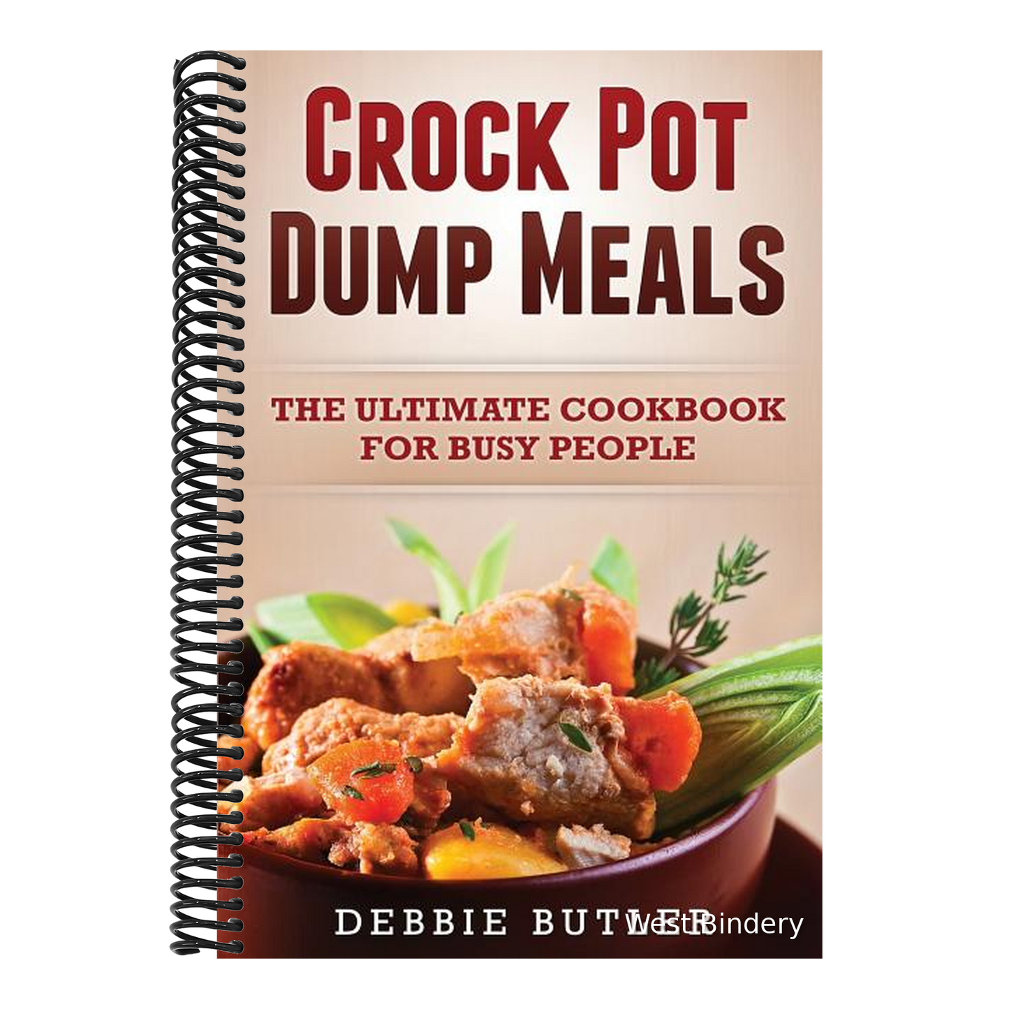 Crockpot Dump Meals: The Ultimate Cookbook For Busy People