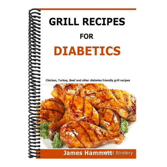 Diabetic Grill Recipes: Chicken, turkey, beef, pork, fish and vegetable and others diabetes friendly grill recipes