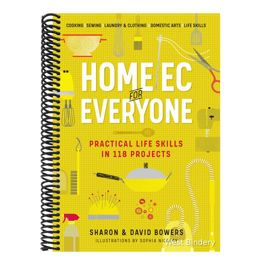 Home EC for Everyone: Practical Life Skills in 118 Projects: Cooking - Sewing - Laundry & Clothing - Domestic Arts - Life Skills