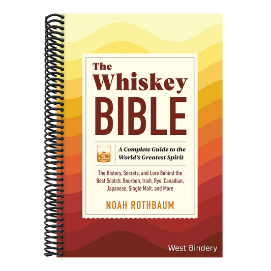 The Whiskey Bible: A Complete Guide to the World's Greatest Spirit (the History, Secrets, and Lore Behind the Best Scotch, Bourbon, Irish, Rye, Canadian,
