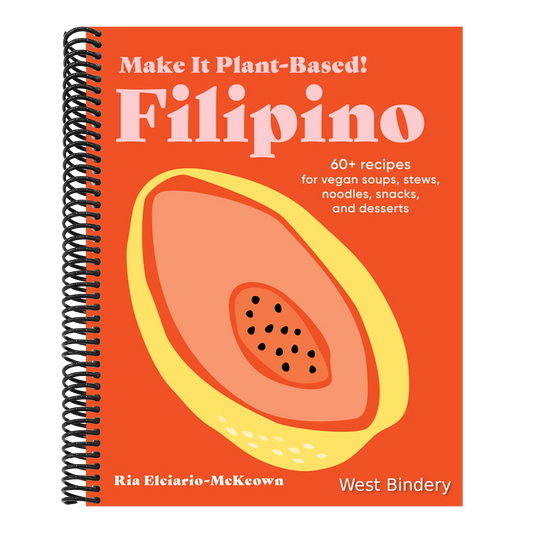 Make It Plant-Based! Filipino: 60+ Recipes for Vegan Soups, Stews, Noodles, Snacks, and Desserts