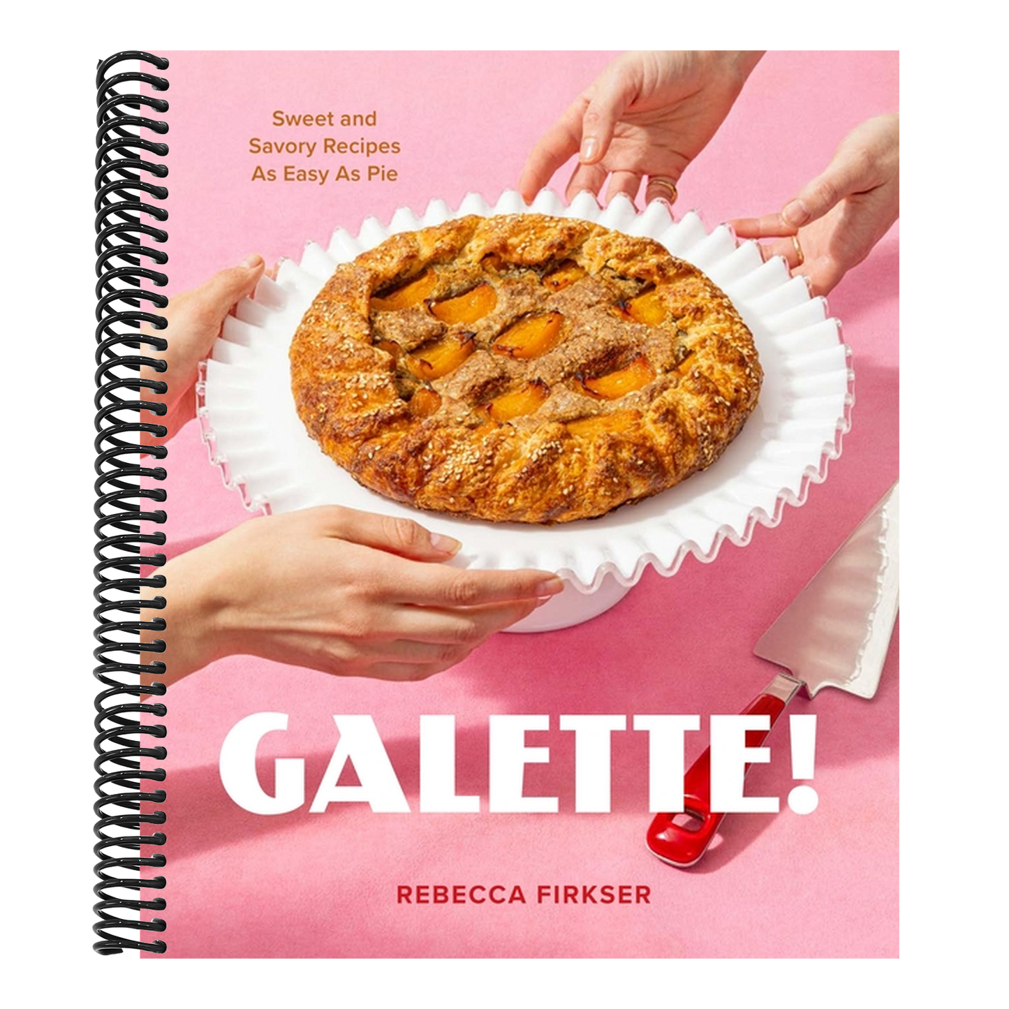 Galette!: Sweet and Savory Recipes as Easy as Pie (Spiral Bound)