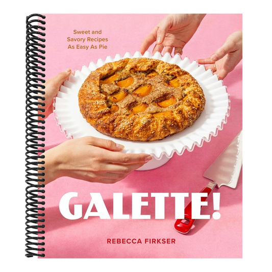 Galette!: Sweet and Savory Recipes as Easy as Pie (Spiral Bound)