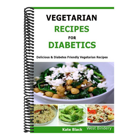Vegetarian Recipes For Diabetics: Delicious & Diabetes Friendly Vegetarian Recipes