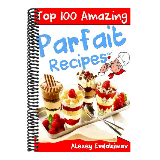 Top 100 Amazing Parfait Recipes BW