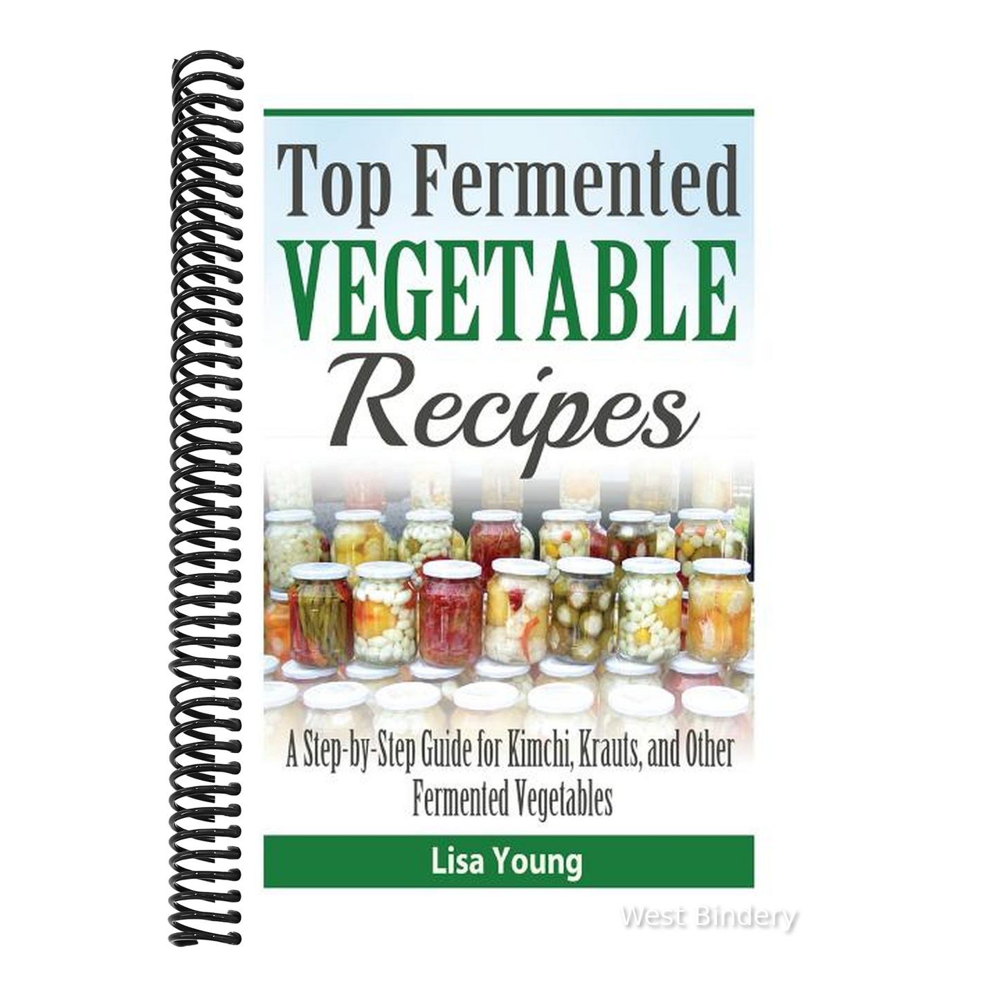 Top Fermented Vegetable Recipes: A Step-by-Step Guide for Kimchi, Krauts, and Ot