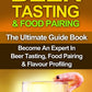 Beer Tasting & Food Pairing: The Ultimate Guidebook: Become An Expert In Beer Tasting, Food Pairing & Flavor Profiling