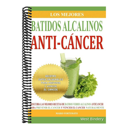 Los Mejores Batidos Alcalinos Anti-Cancer: Recetas Super Saludables Para Prevenir y Vencer el Cancer