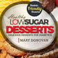 Low Sugar Desserts: Delicious dessert cookbook for diabetics