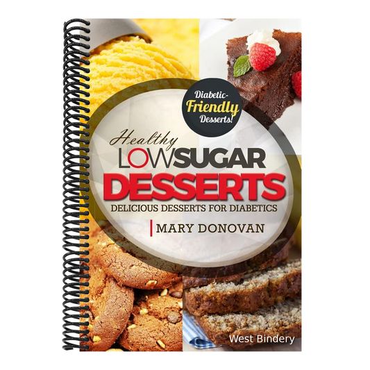 Low Sugar Desserts: Delicious dessert cookbook for diabetics