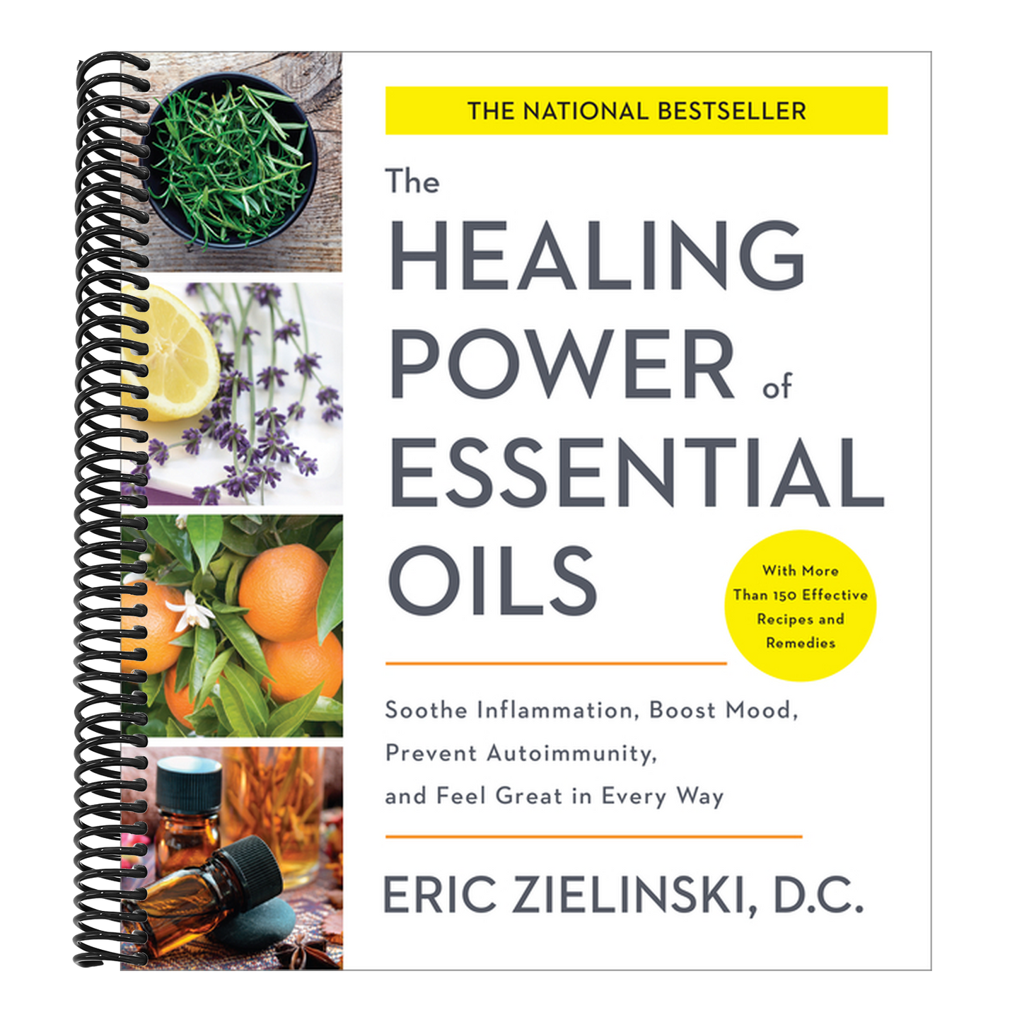 The Healing Power of Essential Oils: Soothe Inflammation, Boost Mood, Prevent Autoimmunity, and Feel Great in Every Way (Spiral Bound)