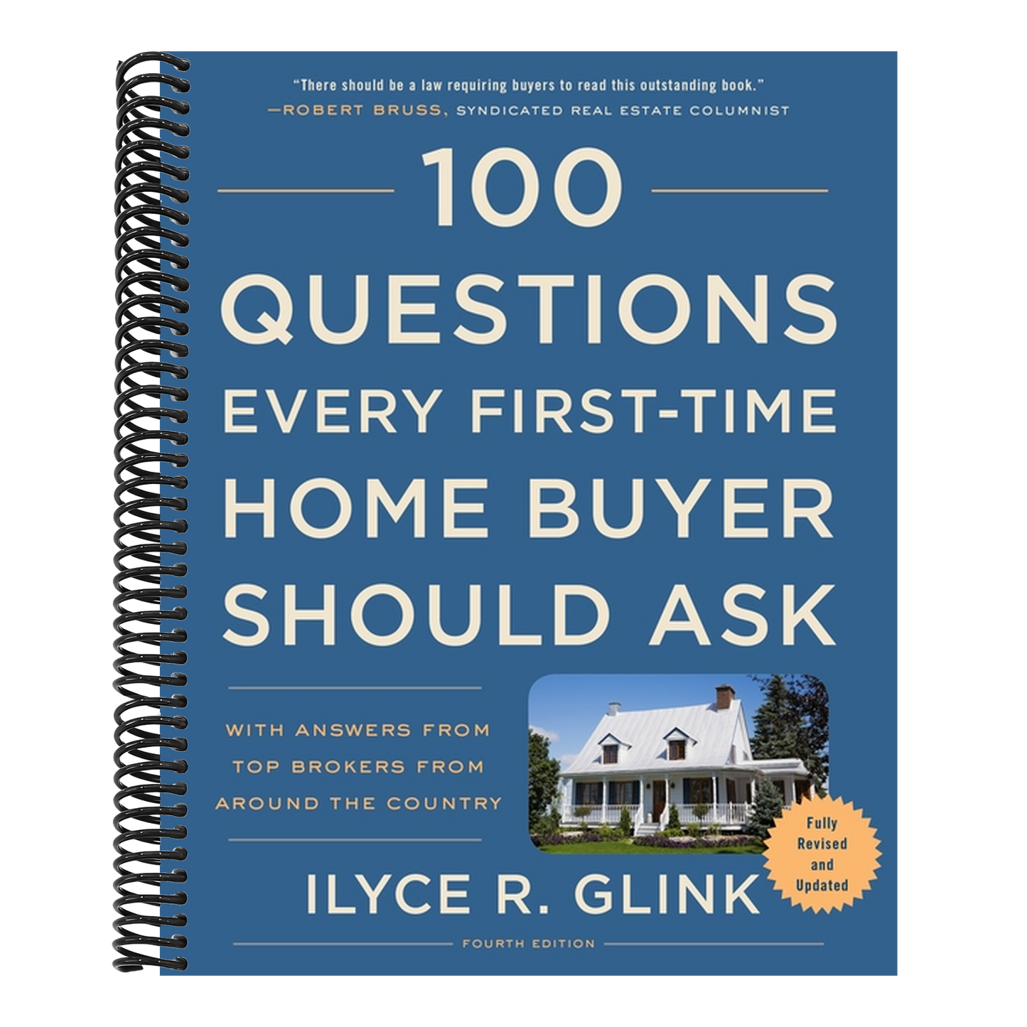 100 Questions Every First-Time Home Buyer Should Ask, Fourth Edition: With Answers from Top Brokers from Around the Country