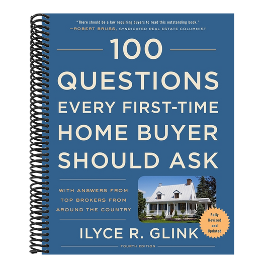 100 Questions Every First-Time Home Buyer Should Ask, Fourth Edition: With Answers from Top Brokers from Around the Country