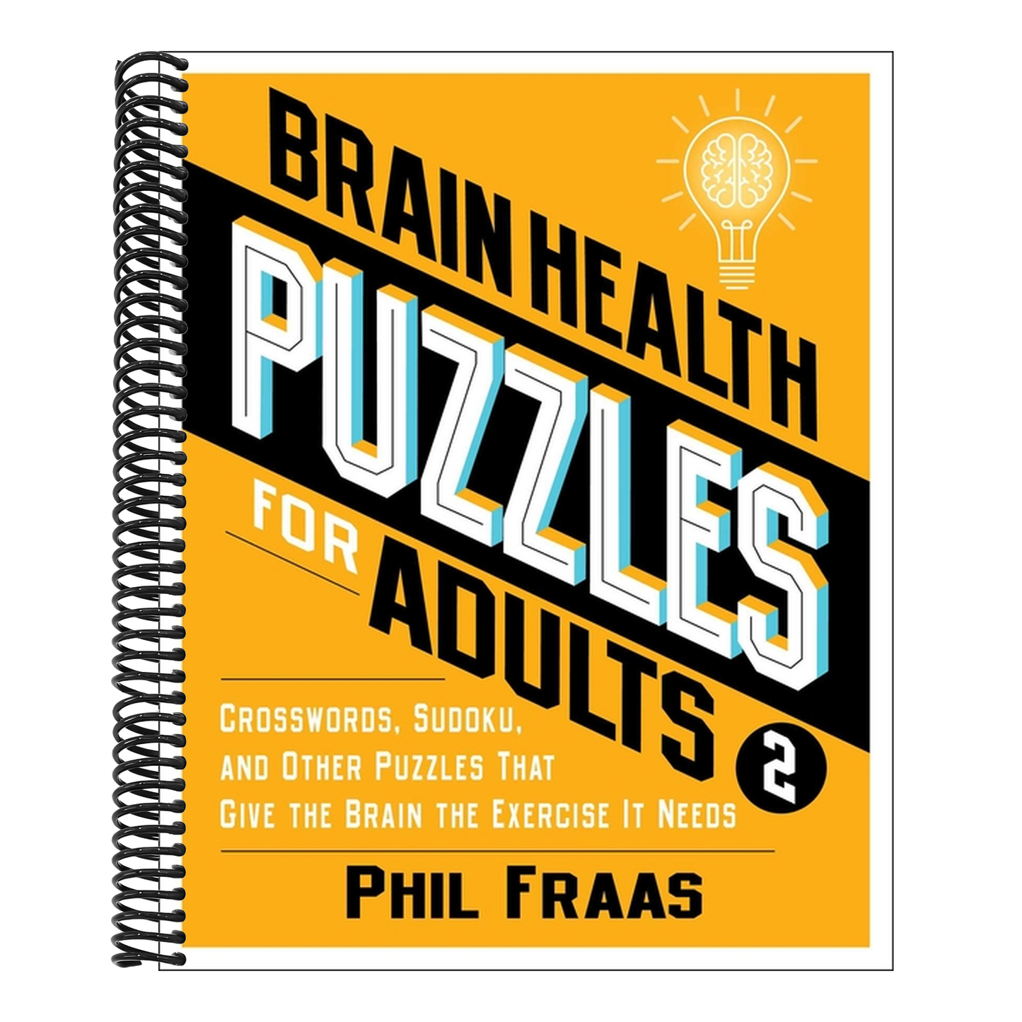 Brain Health Puzzles for Adults 2: Crosswords, Sudoku, and Other Puzzles That Give the Brain the Exercise It Needs