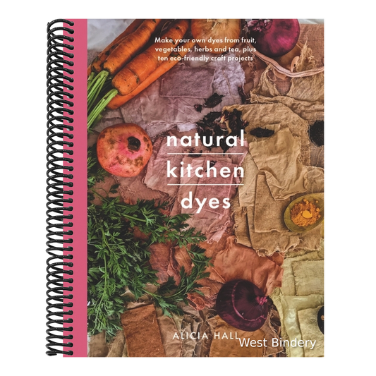 Natural Kitchen Dyes: Make Your Own Dyes from Fruit, Vegetables, Herbs and Tea, Plus Ten Eco-Friendly Craft Projects