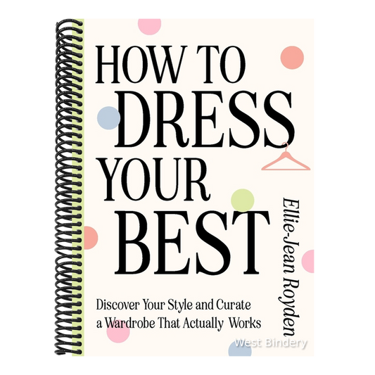 How to Dress Your Best: Discover Your Personal Style and Curate a Wardrobe That Actually Works