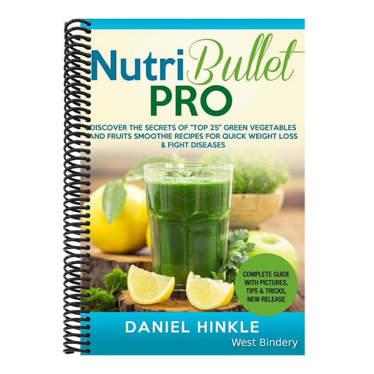 NutriBullet PRO: Discover the Secrets of "Top 25" Green Vegetables and Fruits Smoothie Recipes for Quick Weight Loss & Fight Diseases