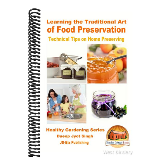 Learning the Traditional Art of Food Preservation - Technical Tips on Home Preserving