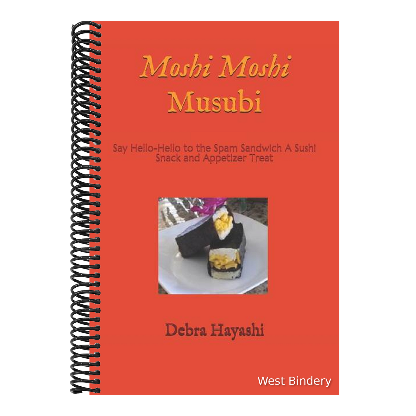 Moshi Moshi Musubi: Say Hello-Hello to the Spam Sandwich A Sushi Snack and Appetizer Treat