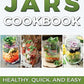 Salads in Jars Cookbook: Healthy, Quick and Easy Mason Jar Recipes