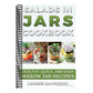 Salads in Jars Cookbook: Healthy, Quick and Easy Mason Jar Recipes