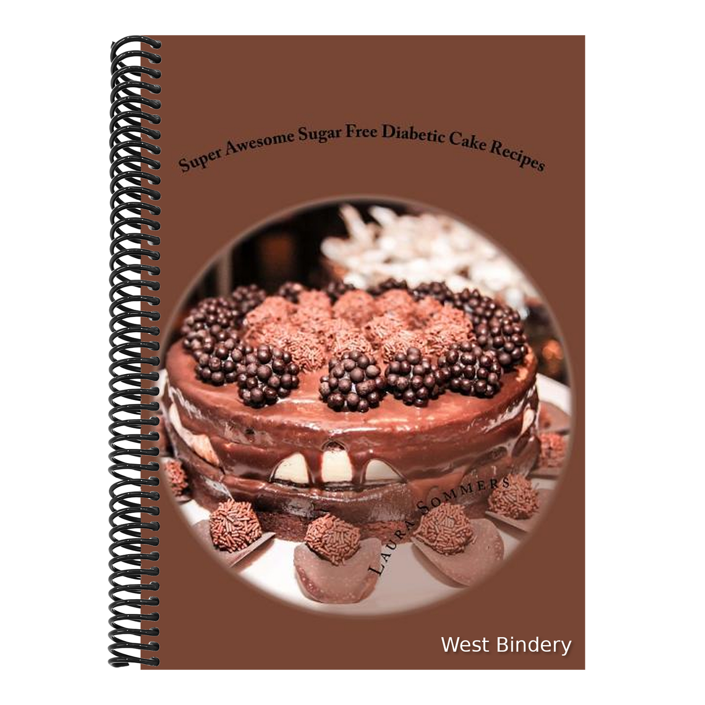 Super Awesome Sugar Free Diabetic Cake Recipes: Low Sugar Versions of Your Favorite Cakes!