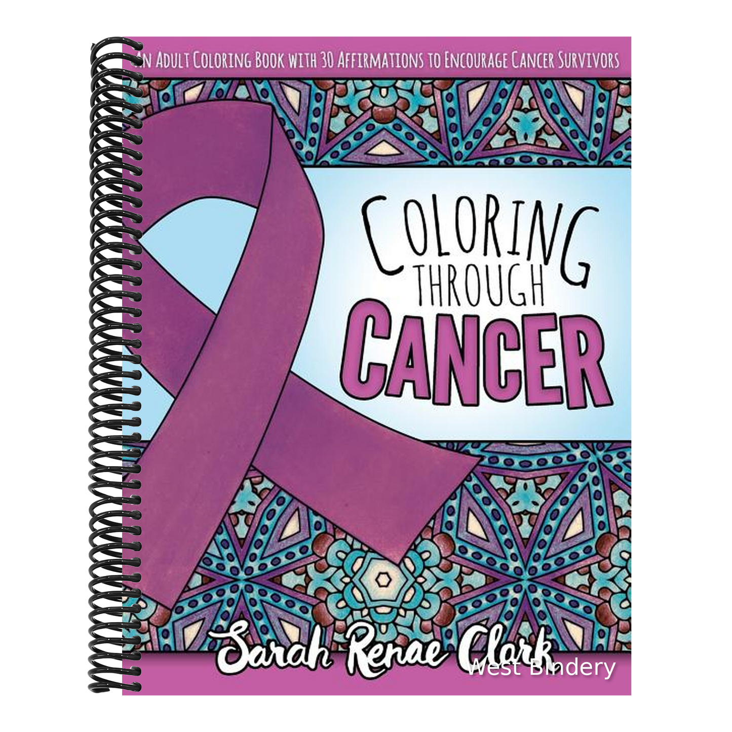 Coloring Through Cancer: An Adult Coloring Book with 30 Positive Affirmations to Encourage Cancer Survivors