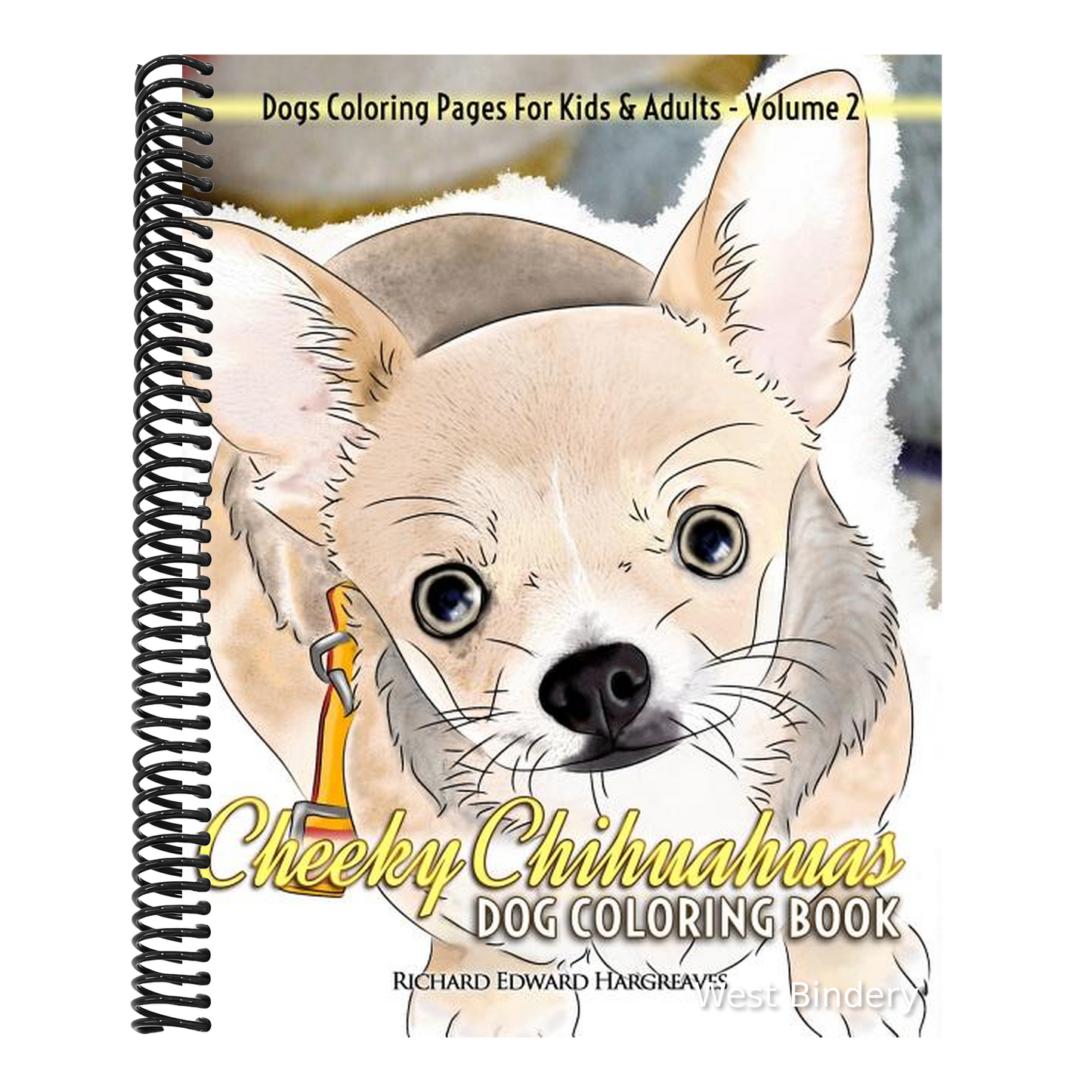 Cheeky Chihuahuas Dog Coloring Book - Dogs Coloring Pages For Kids & Adults
