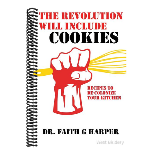 The Revolution Will Include Cookies: Recipes to De-Colonize Your Kitchen