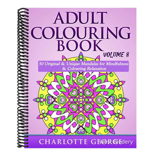 Adult Colouring Book - Volume 8: Original & Unique Mandalas for Mindfulness & Colouring Relaxation