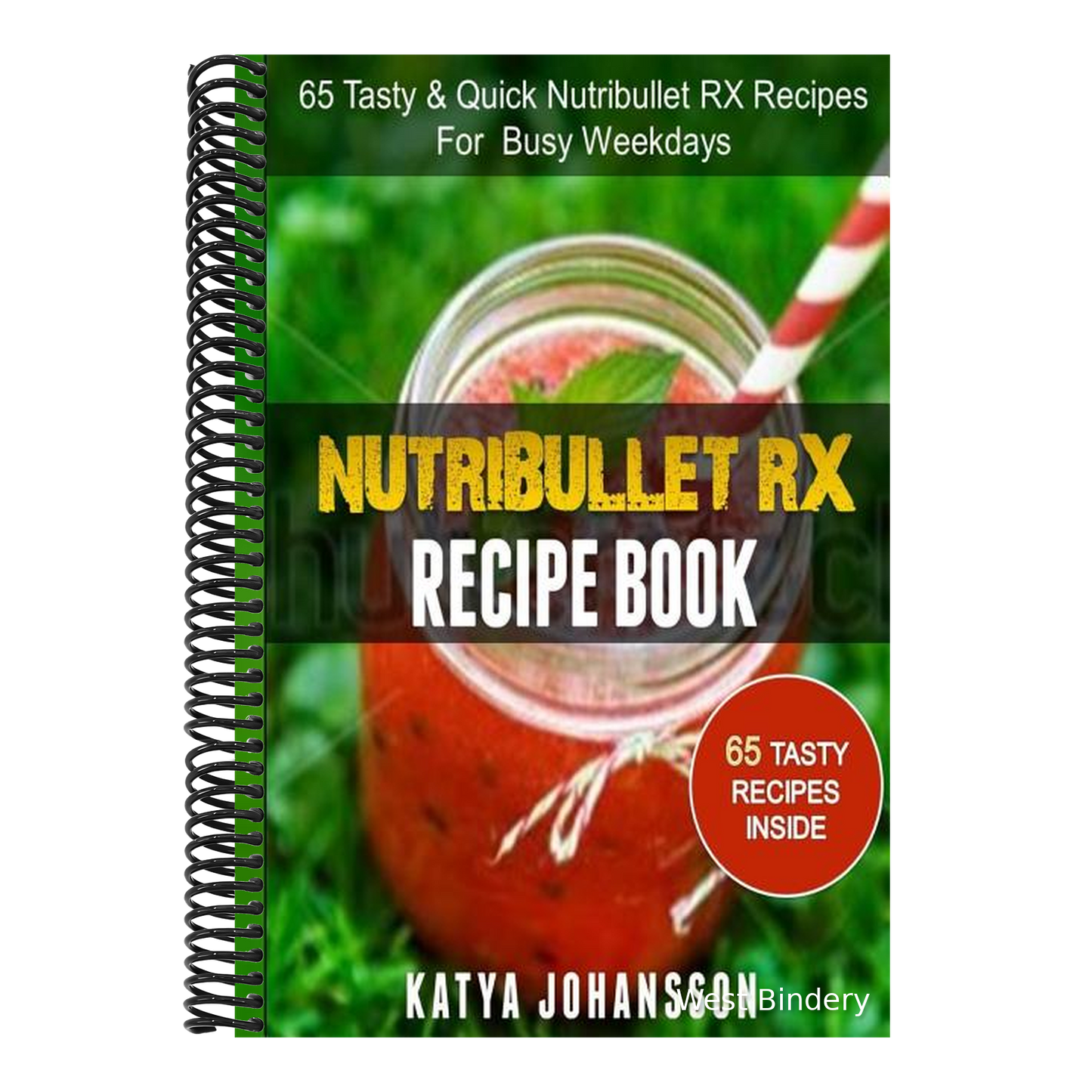 NutriBullet RX Recipe Book: 65 Tasty & Quick Nutribullet RX Recipes For Busy Weekdays