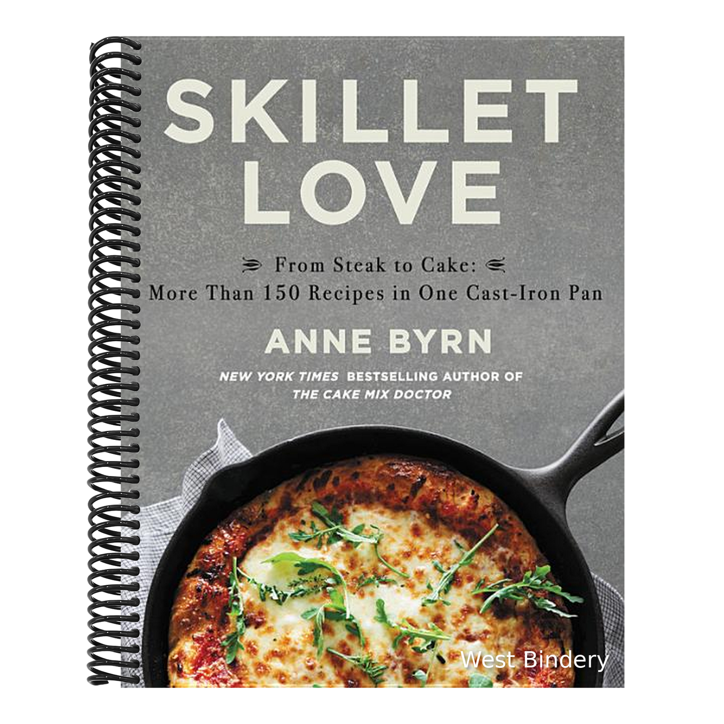 Skillet Love: From Steak to Cake: More Than 150 Recipes in One Cast-Iron Pan