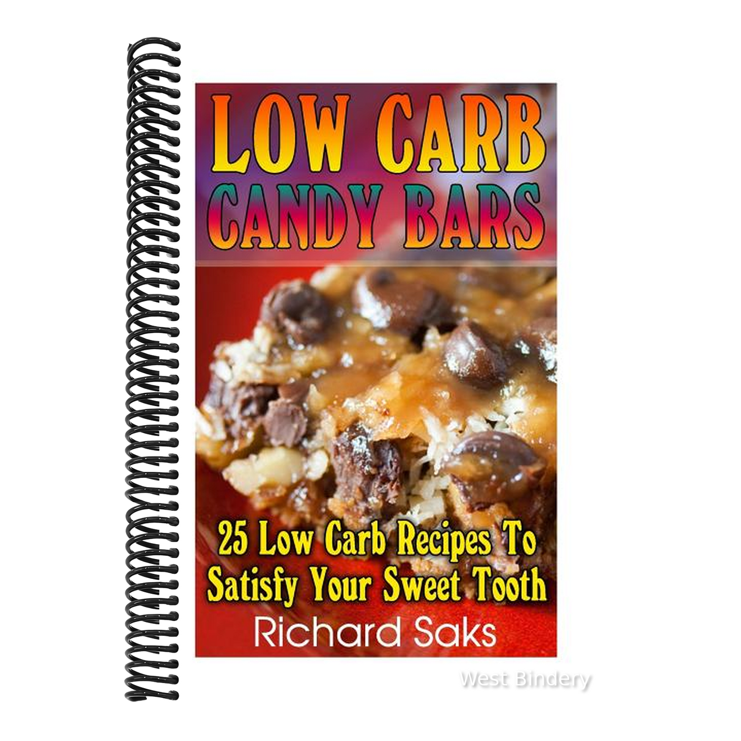 Low Carb Candy Bars: 25 Low Carb Recipes To Satisfy Your Sweet Tooth: (low carbohydrate, high protein, low carbohydrate foods, low carb, lo