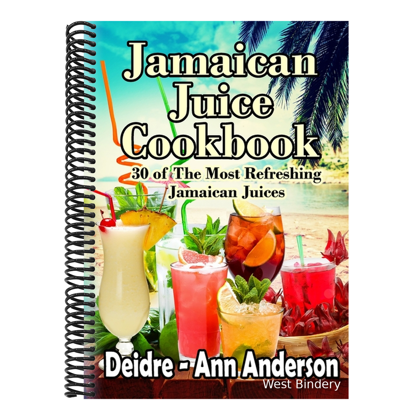 Jamaican Juice Cookbook: 30 of The Most Refreshing Jamaican Juices