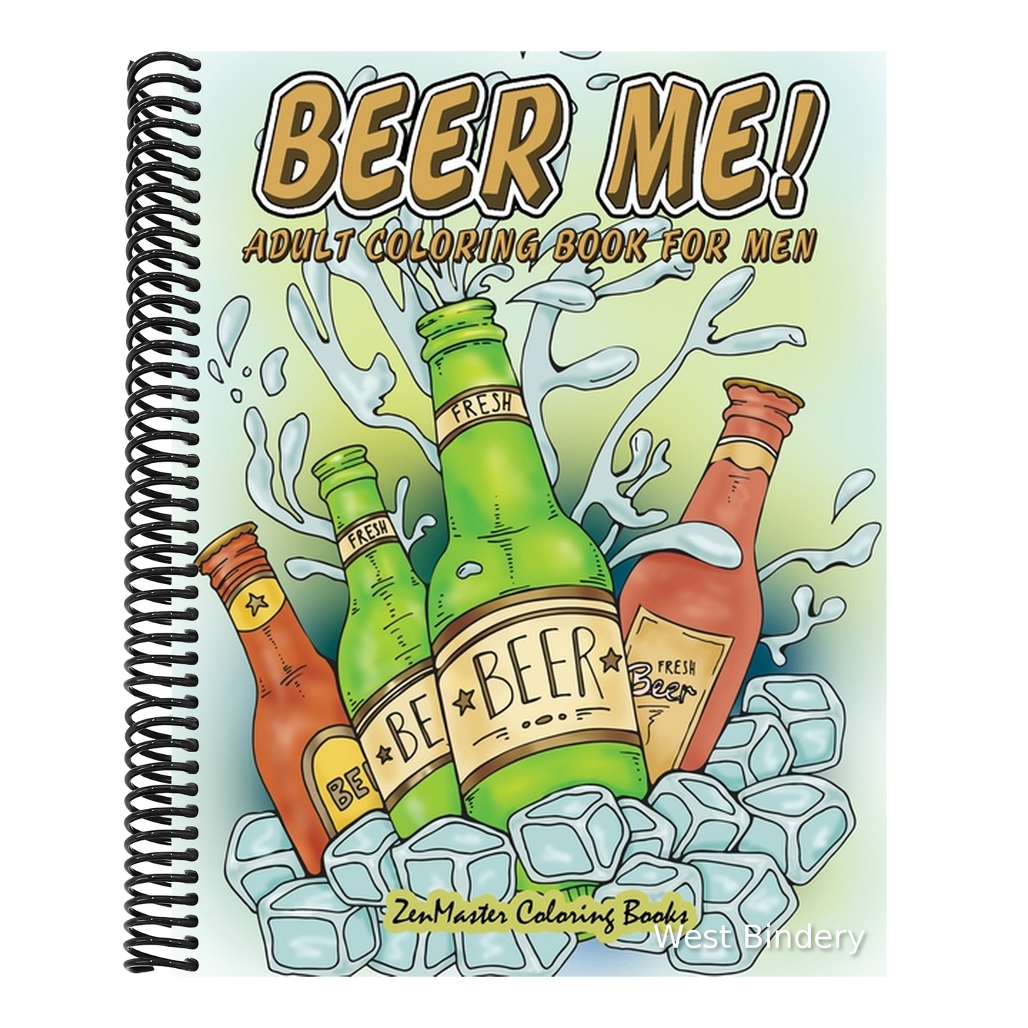 Beer Me! Adult Coloring Book For Men: Men's Coloring Book of Beer, Spirits, Sports, and Other Things Dudes Love