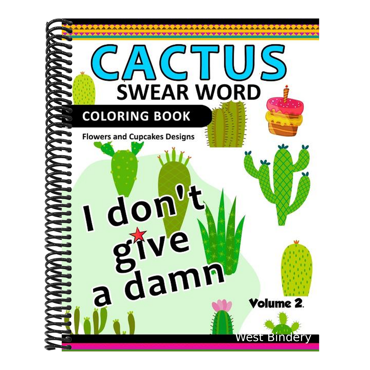 Cactus Swear Word Coloring Books Vol.2: Flowers and Cup Cake Desings