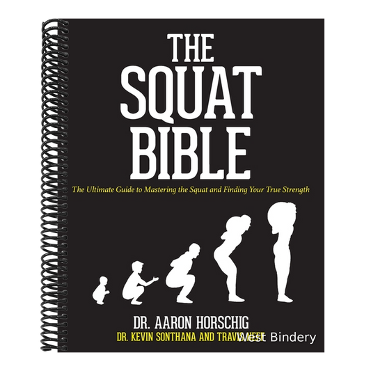 The Squat Bible: The Ultimate Guide to Mastering the Squat and Finding Your True Strength
