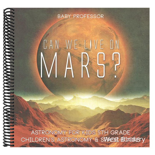 Can We Live on Mars? Astronomy for Kids 5th Grade Children's Astronomy & Space Books