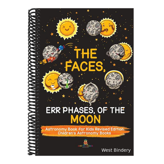 The Faces, Err Phases, of the Moon - Astronomy Book for Kids Revised Edition Children's Astronomy Books