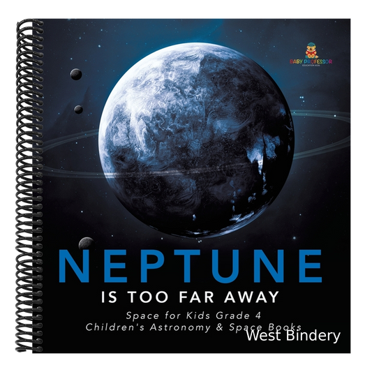 Neptune Is Too Far Away Space for Kids Grade 4 Children's Astronomy & Space Books