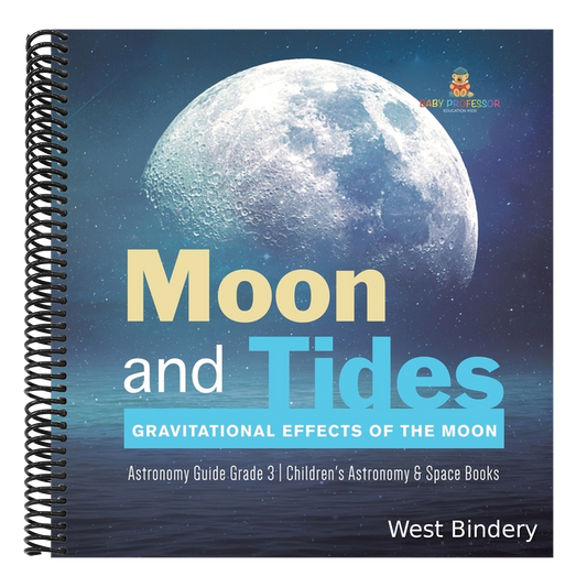 Moon and Tides: Gravitational Effects of the Moon Astronomy Guide Grade 3 Children's Astronomy & Space Books