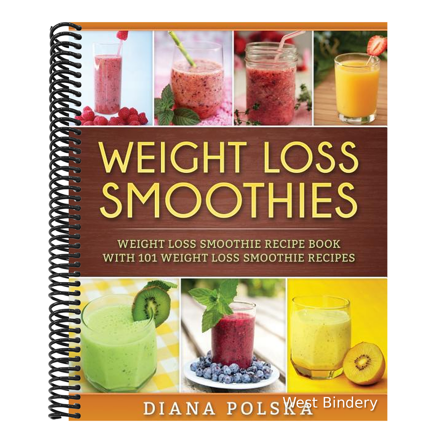Weight Loss Smoothies: Weight Loss Smoothie Recipe Book with 101 Weight Loss Smoothie Recipes