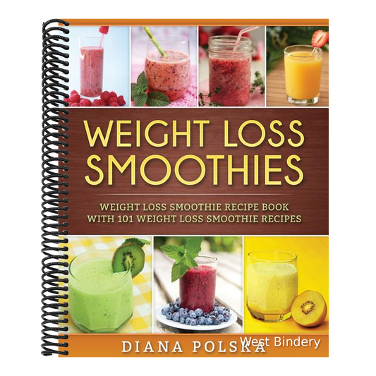 Weight Loss Smoothies: Weight Loss Smoothie Recipe Book with 101 Weight Loss Smoothie Recipes