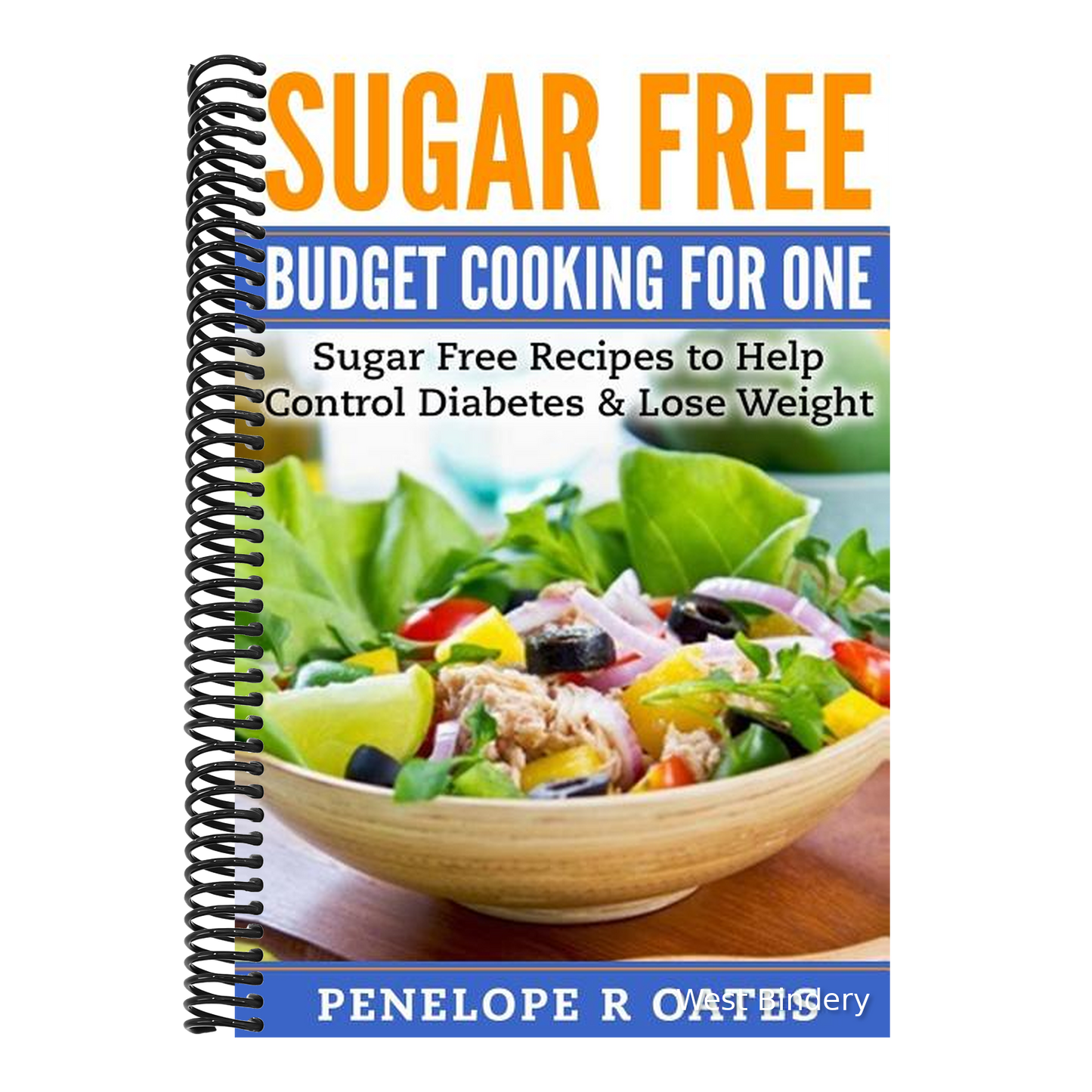 Sugar Free Budget Cooking for One: Sugar Free Recipes to Help Control Diabetes & Lose Weight