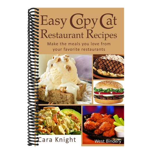 Easy Copy Cat Restaurant Recipes: Make the meals you love from your favorite restaurants
