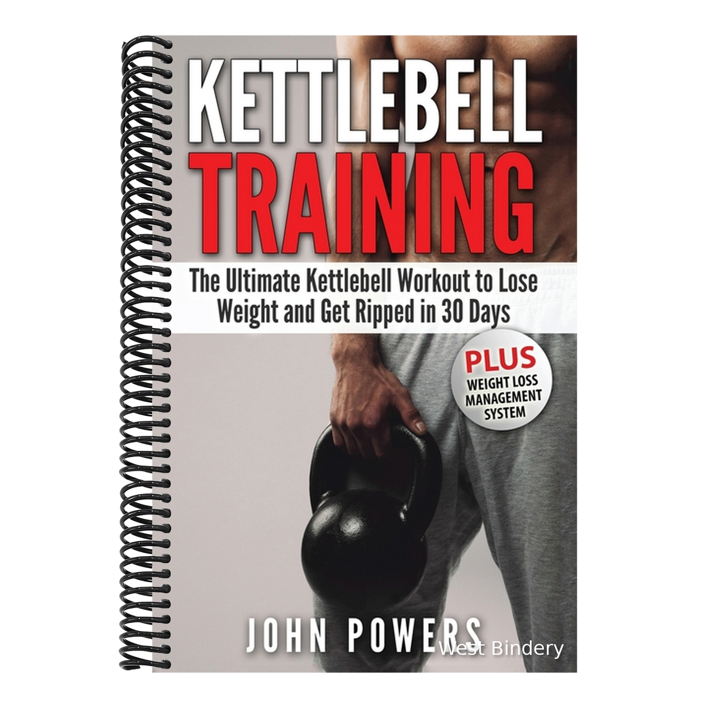 Kettlebell: The Ultimate Kettlebell Workout to Lose Weight and Get Ripped in 30 Days