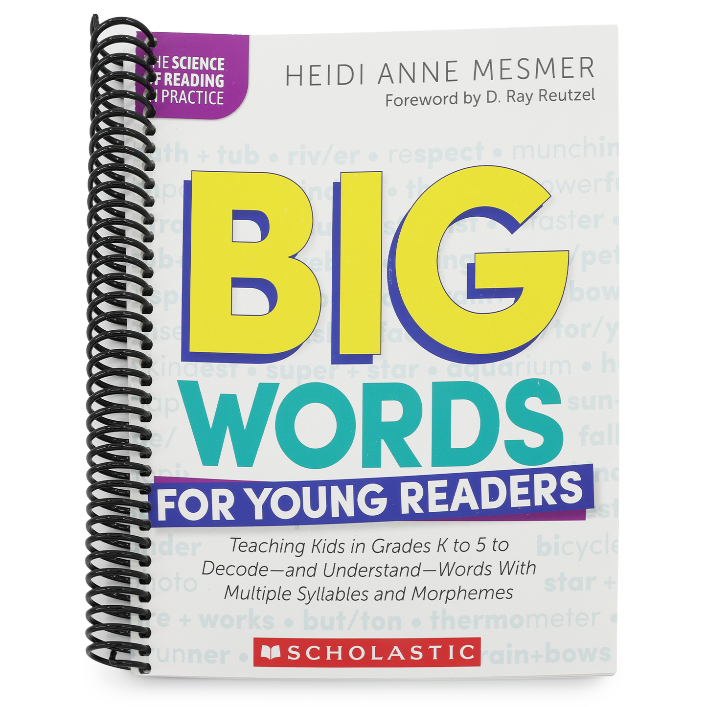 Big Words for Young Readers: Teaching Kids in Grades K to 5 to Decode--And Understand--Words with Multiple Syllables and Morphemes (Spiral Bound)
